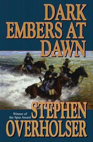 Dark Embers at Dawn de Stephen Overholser