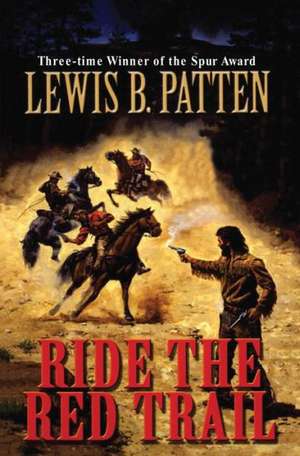 Ride the Red Trail de Lewis B. Patten