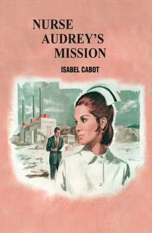 Nurse Audrey's Mission de Isabel Cabot