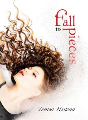 Fall to Pieces de Vahini Naidoo