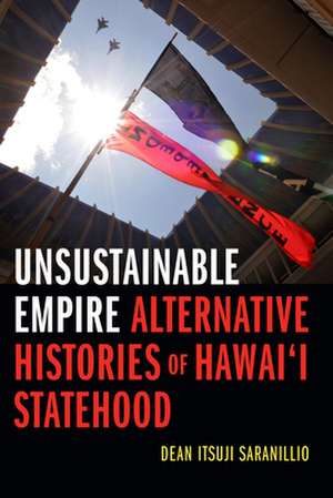 Unsustainable Empire de Dean Itsuji Saranillio