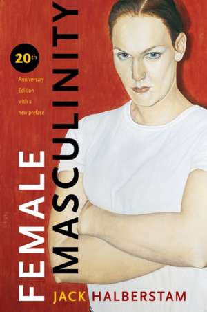 Female Masculinity de Jack Halberstam