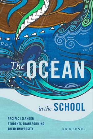 The Ocean in the School – Pacific Islander Students Transforming Their University de Rick Bonus