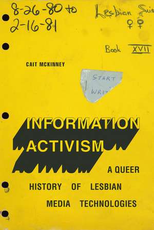 Information Activism de Cait McKinney