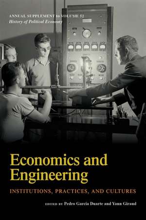 Economics and Engineering – Institutions, Practices, and Cultures de Pedro Garcia Duarte