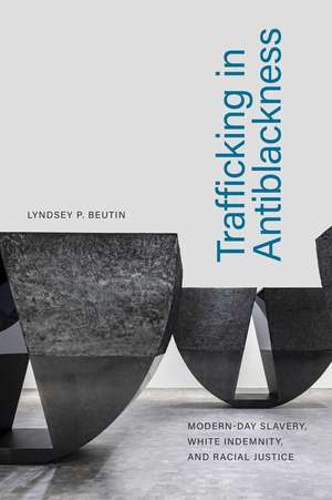 Trafficking in Antiblackness de Lyndsey P Beutin