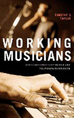 Working Musicians de Timothy D. Taylor