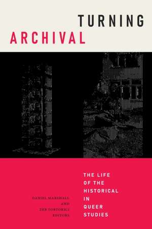 Turning Archival – The Life of the Historical in Queer Studies de Daniel Marshall