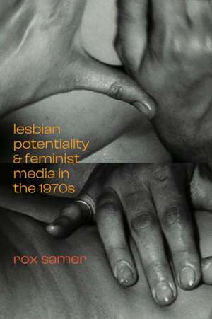 Lesbian Potentiality and Feminist Media in the 1970s de Jed Samer