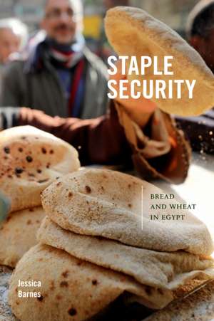 Staple Security – Bread and Wheat in Egypt de Jessica Barnes