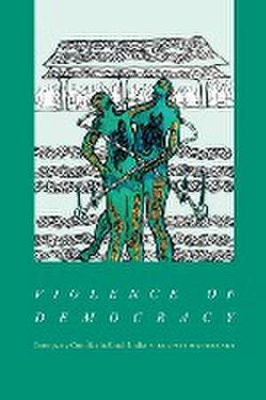 Violence of Democracy – Interparty Conflict in South India de Ruchi Chaturvedi