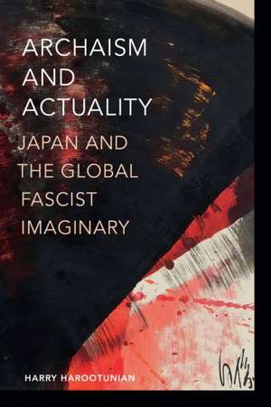 Archaism and Actuality de Harry Harootunian