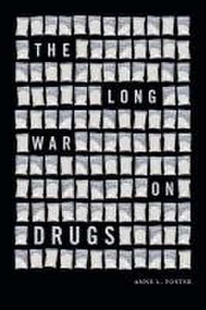 The Long War on Drugs de Anne L. Foster