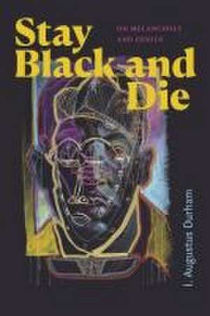 Stay Black and Die – On Melancholy and Genius de I. Augustus Durham