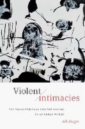 Violent Intimacies de Asli Zengin