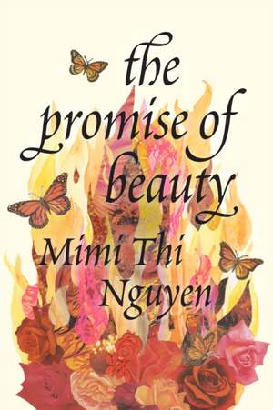 The Promise of Beauty de Mimi Thi Nguyen