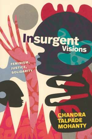 Insurgent Visions de Chandra Talpade Mohanty