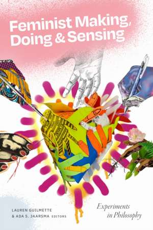 Feminist Making, Doing, and Sensing de Ada S. Jaarsma