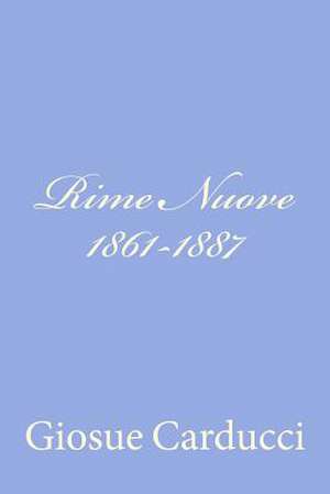 Rime Nuove 1861-1887 de Giosue Carducci