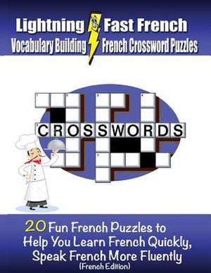 Lightning Fast French Vocabulary Building French Crossword Puzzles de Carolyn Woods