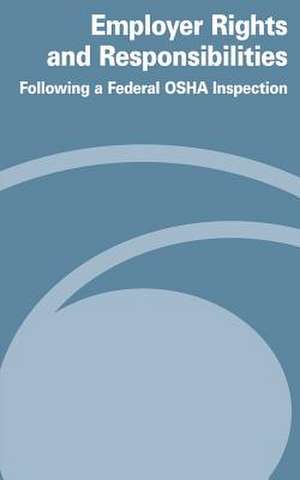 Employer Rights and Responsiblities Following a Federal OSHA Insepction de U. S. Department of Labor