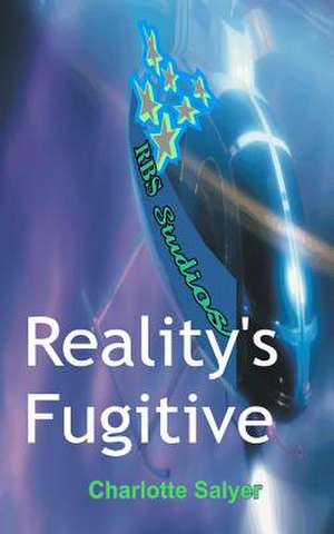 Reality's Fugitive de Charlotte Salyer