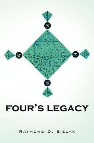 Four's Legacy de Raymond D. Bielak