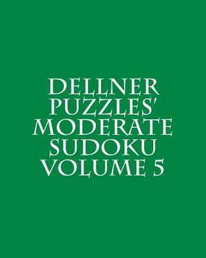 Dellner Puzzles' Moderate Sudoku Volume 5 de Dellner Puzzles