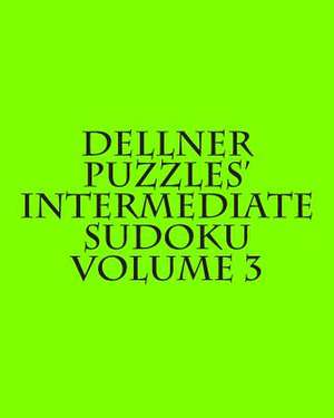 Dellner Puzzles' Intermediate Sudoku Volume 3 de Dellner Puzzles