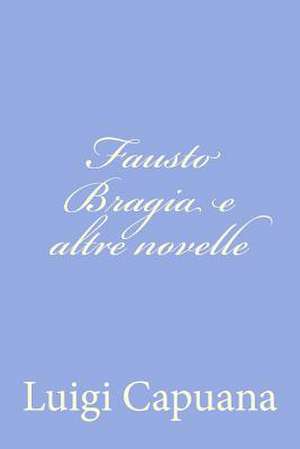 Fausto Bragia E Altre Novelle de Luigi Capuana