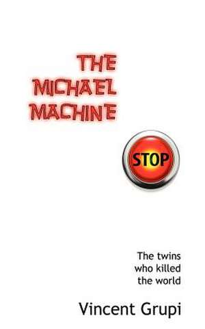 The Michael Machine de MR Vincent P. Grupi