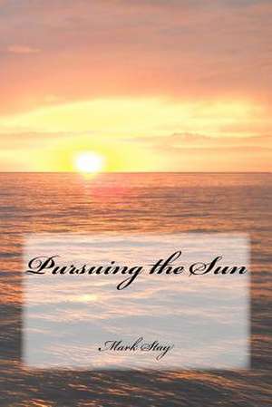 Pursuing the Sun de Mark Stay