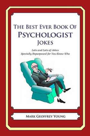 The Best Ever Book of Psychologist Jokes de Mark Geoffrey Young