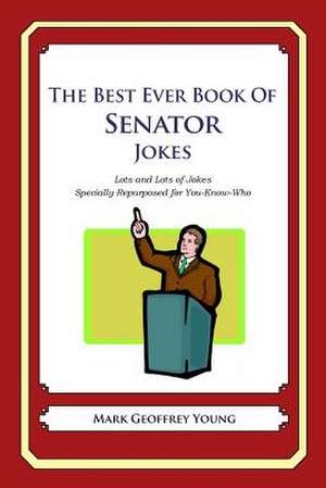 The Best Ever Book of Senator Jokes de Mark Geoffrey Young