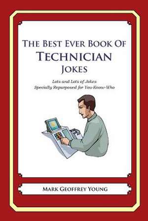 The Best Ever Book of Technician Jokes de Mark Geoffrey Young