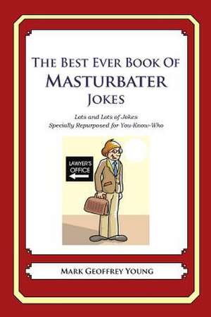 The Best Ever Book of Masturbator Jokes de Mark Geoffrey Young