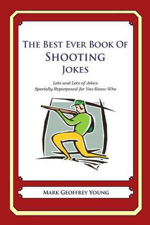 The Best Ever Book of Shooter Jokes de Mark Geoffrey Young