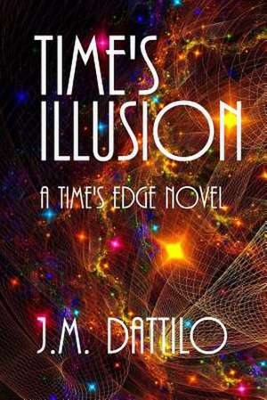 Time's Illusion de J. M. Dattilo