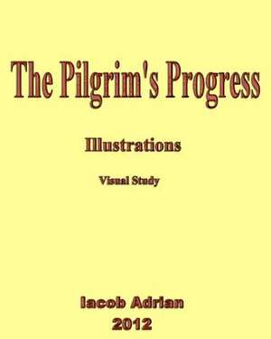 The Pilgrim's Progress Illustrations Visual Study de Iacob Adrian