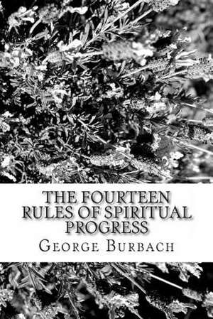 The Fourteen Rules of Spiritual Progress de George Burbach