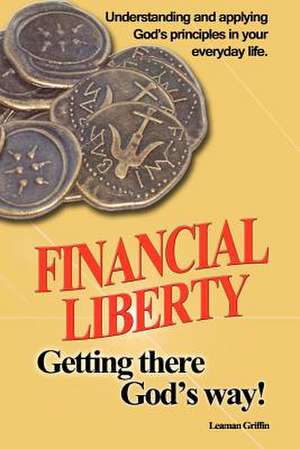 Financial Liberty de Leaman Griffin