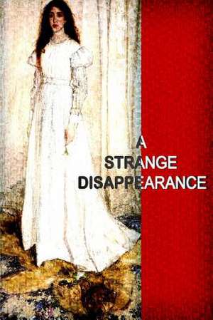 A Strange Disappearance de Anna Katharine Green