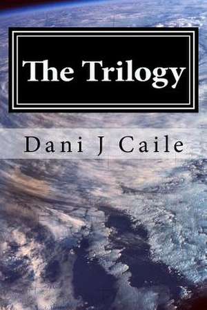 The Trilogy de Dani J. Caile