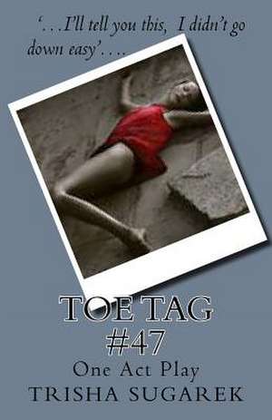 Toe Tag #47 de Trisha Sugarek