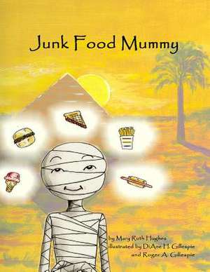 Junk Food Mummy de Mary Ruth Hughes