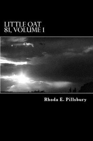 Little Oat 81, Volume 1 de Rhoda E. Pillsbury