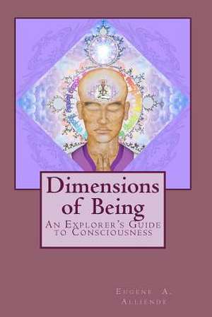 Dimensions of Being de Eugene A. Alliende