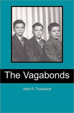 The Vagabonds: A Memoir de John R. Trueblood