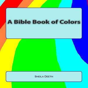 A Bible Book of Colors de Sheila Deeth