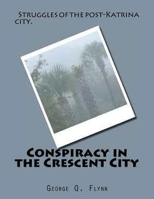 Conspiracy in the Crescent City de George Q. Flynn